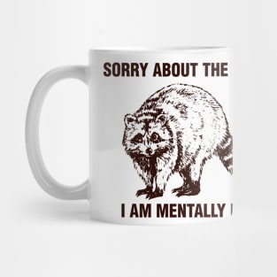 sorry about the vibes i am mentally ill - raccoon art Mug